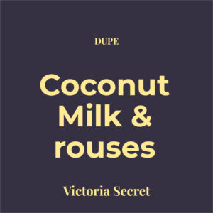 Dupe Coconut Milk & Rose