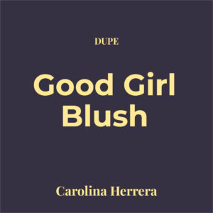 Dupe Good Girl Blush