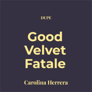 Dupe Good Girl Velvet Fatale