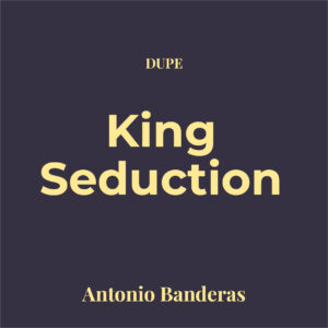 Dupe King Seduction