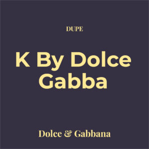 Dupe K by Dolce & Gabbana