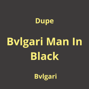 Dupe Bvlgari Man In Black